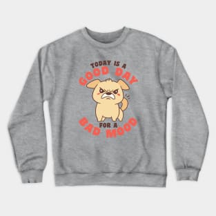 Good Day Bad Mood Angry Dog Crewneck Sweatshirt